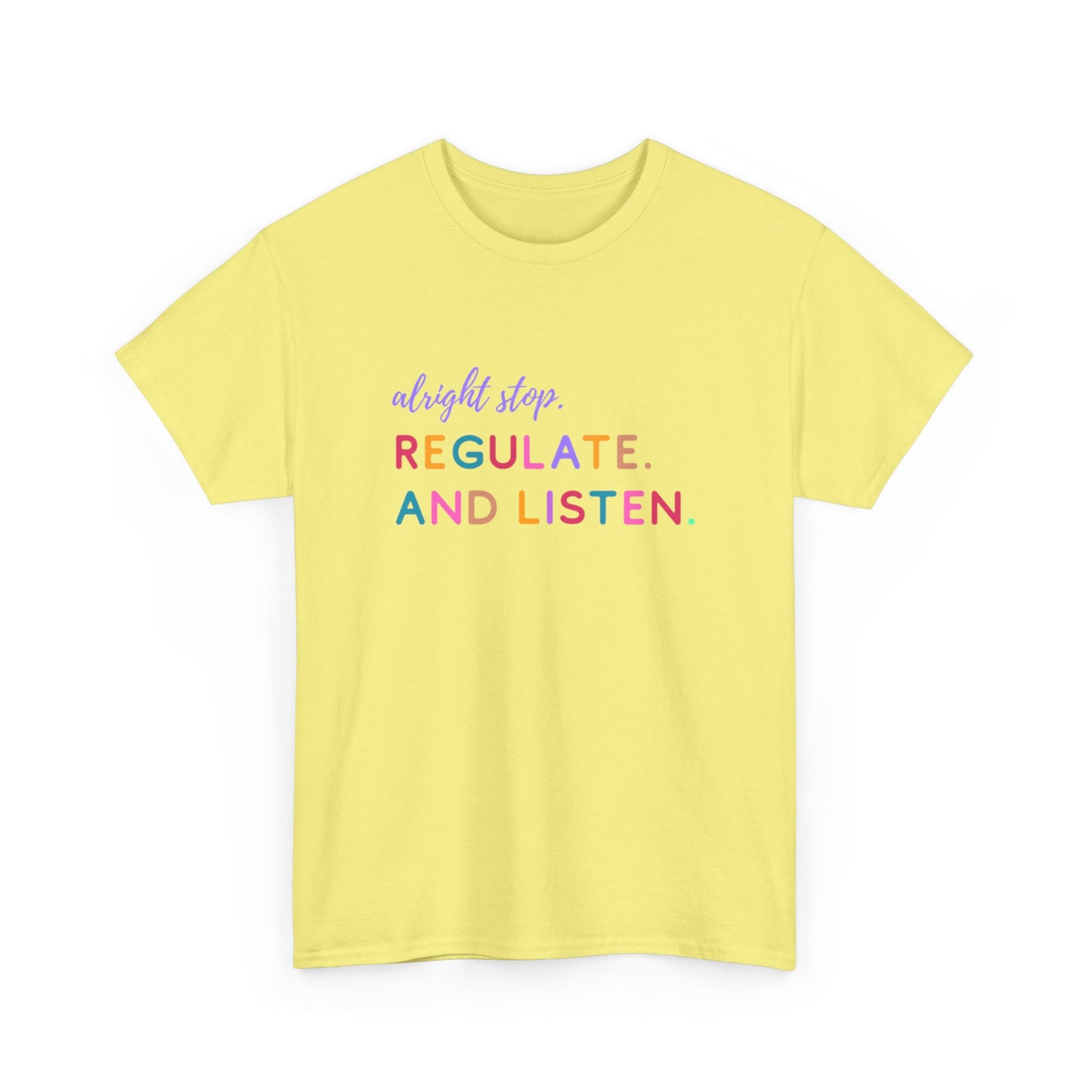 Alright Stop. Regulate And Listen Adult Tee