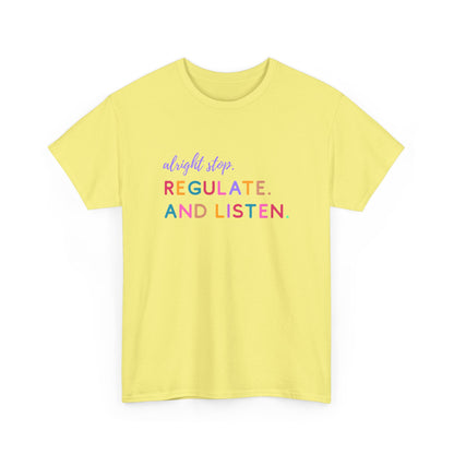Alright Stop. Regulate And Listen Adult Tee