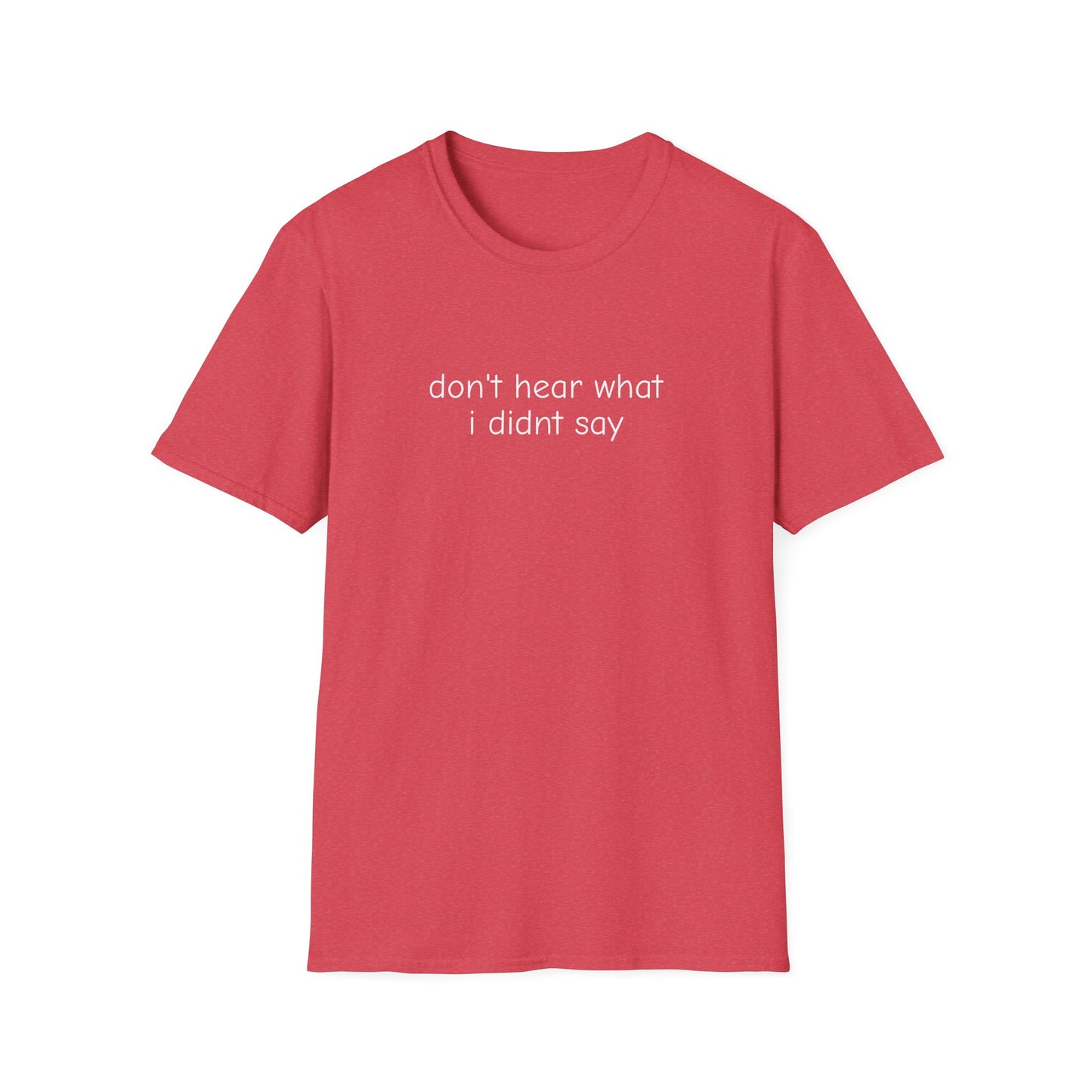 Don't Hear What I Didn't Say Adult Unisex Tee | Autism Acceptance