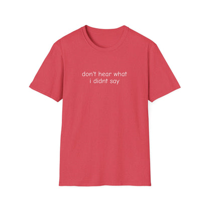 Don't Hear What I Didn't Say Adult Unisex Tee | Autism Acceptance