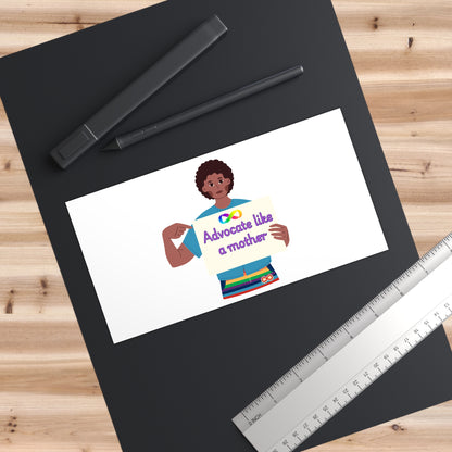 Advocate Like a Mother Bumper Sticker