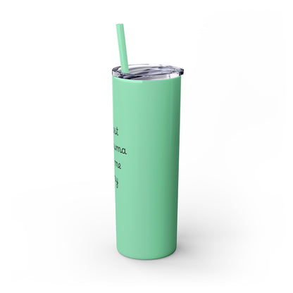 At Least My Trauma Made Me Funny Skinny Tumbler 20oz