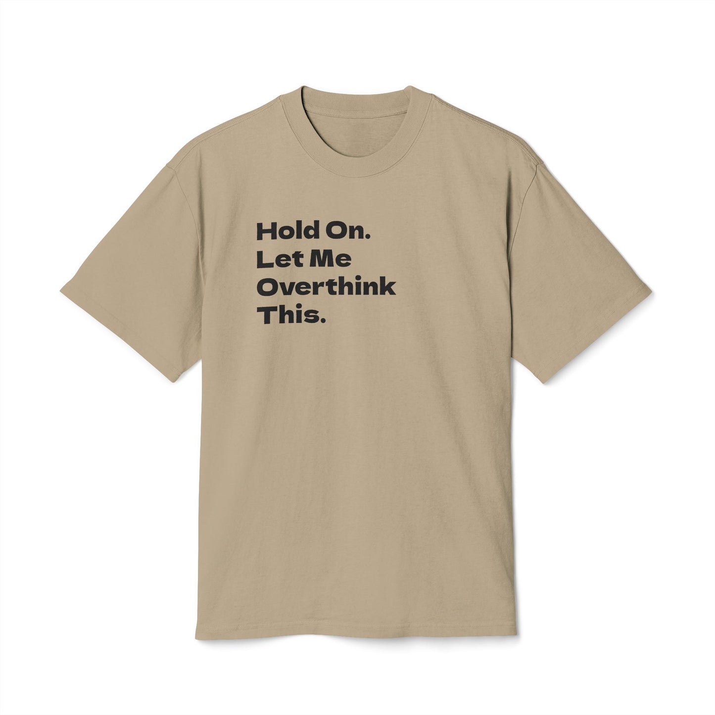 Hold On. Let Me Overthink This Adult Tee