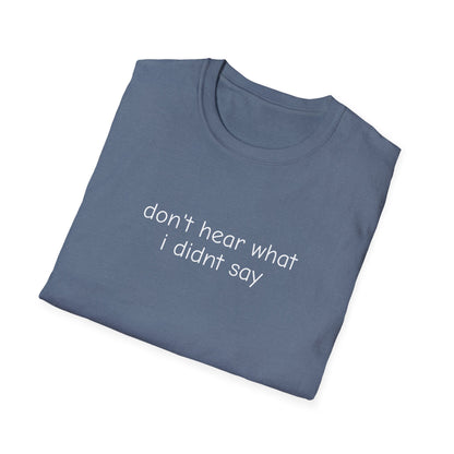 Don't Hear What I Didn't Say Adult Unisex Tee | Autism Acceptance