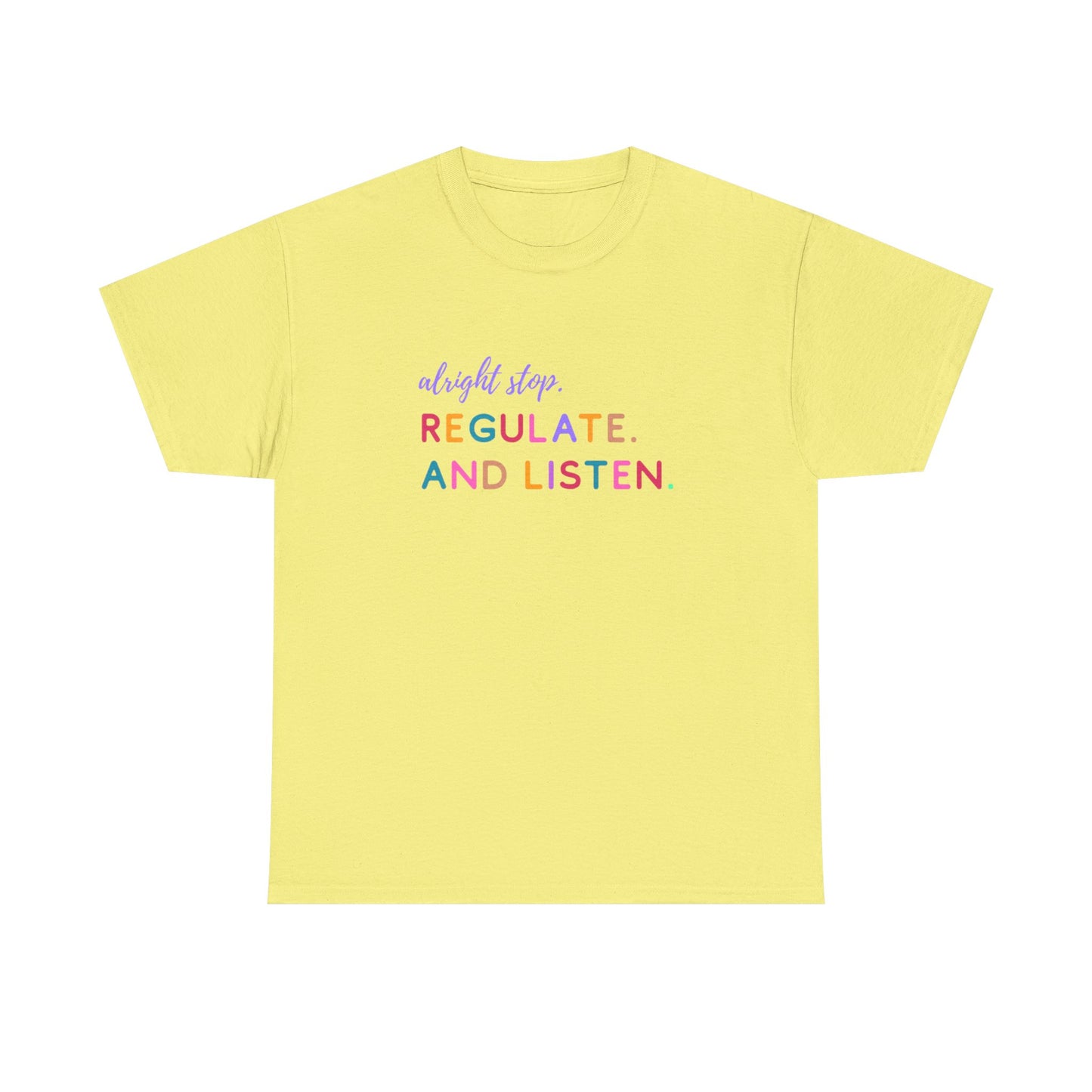 Alright Stop. Regulate And Listen Adult Tee