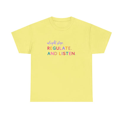 Alright Stop. Regulate And Listen Adult Tee
