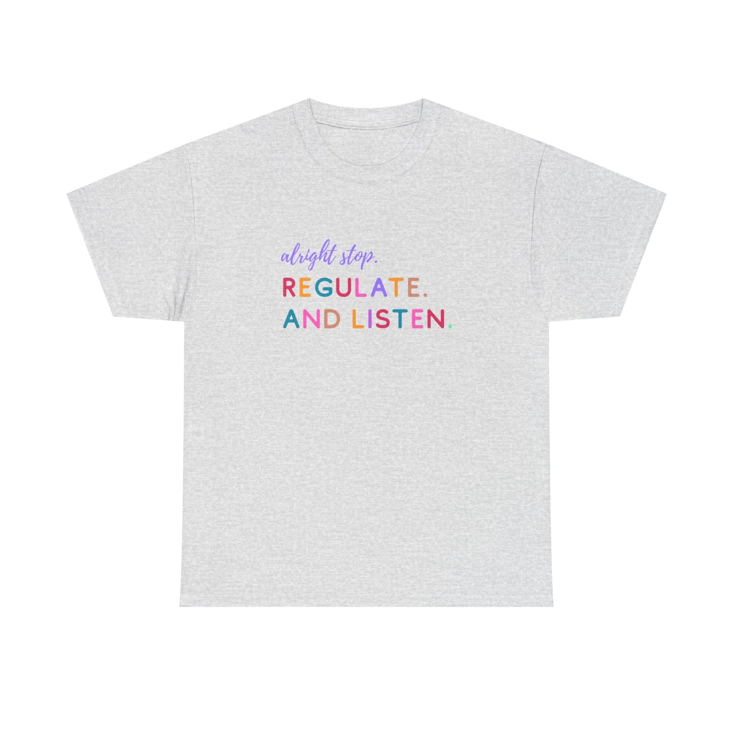 Alright Stop. Regulate And Listen Adult Tee