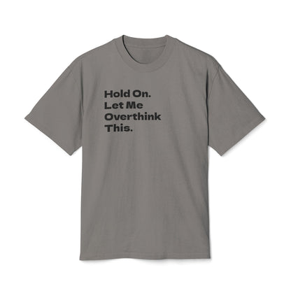 Hold On. Let Me Overthink This Adult Tee