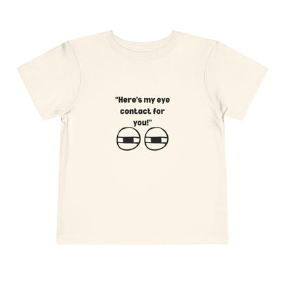 Here's My Eye Contact for You! Kids T-Shirt