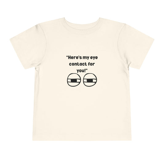 Here's My Eye Contact for You! Kids T-Shirt