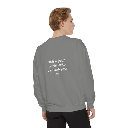 Breathe. (Front) This is Your Reminder to Unclench Your Jaw (Back) Unisex Sweatshirt