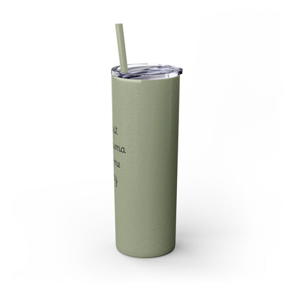 At Least My Trauma Made Me Funny Skinny Tumbler 20oz