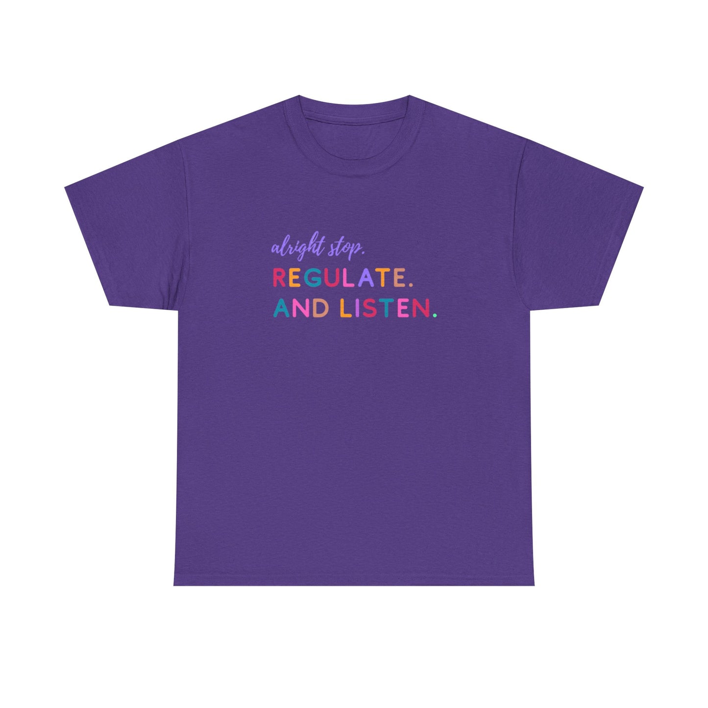 Alright Stop. Regulate And Listen Adult Tee