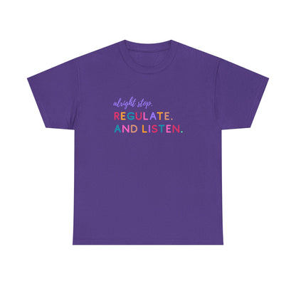 Alright Stop. Regulate And Listen Adult Tee