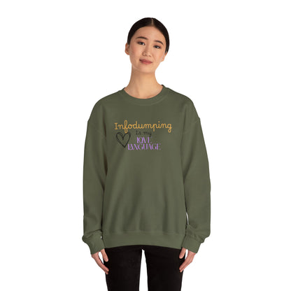 Infodumping Is My Love Language Sweatshirt