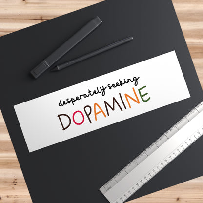 Desperately Seeking Dopamine Bumper Sticker ADHD