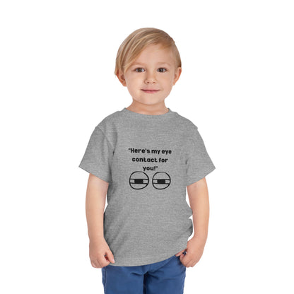 Here's My Eye Contact for You! Kids T-Shirt