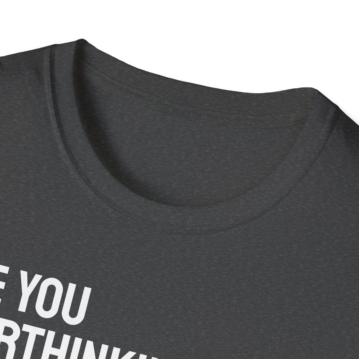 Are You Overthinking What I'm Overthinking? Unisex Tee