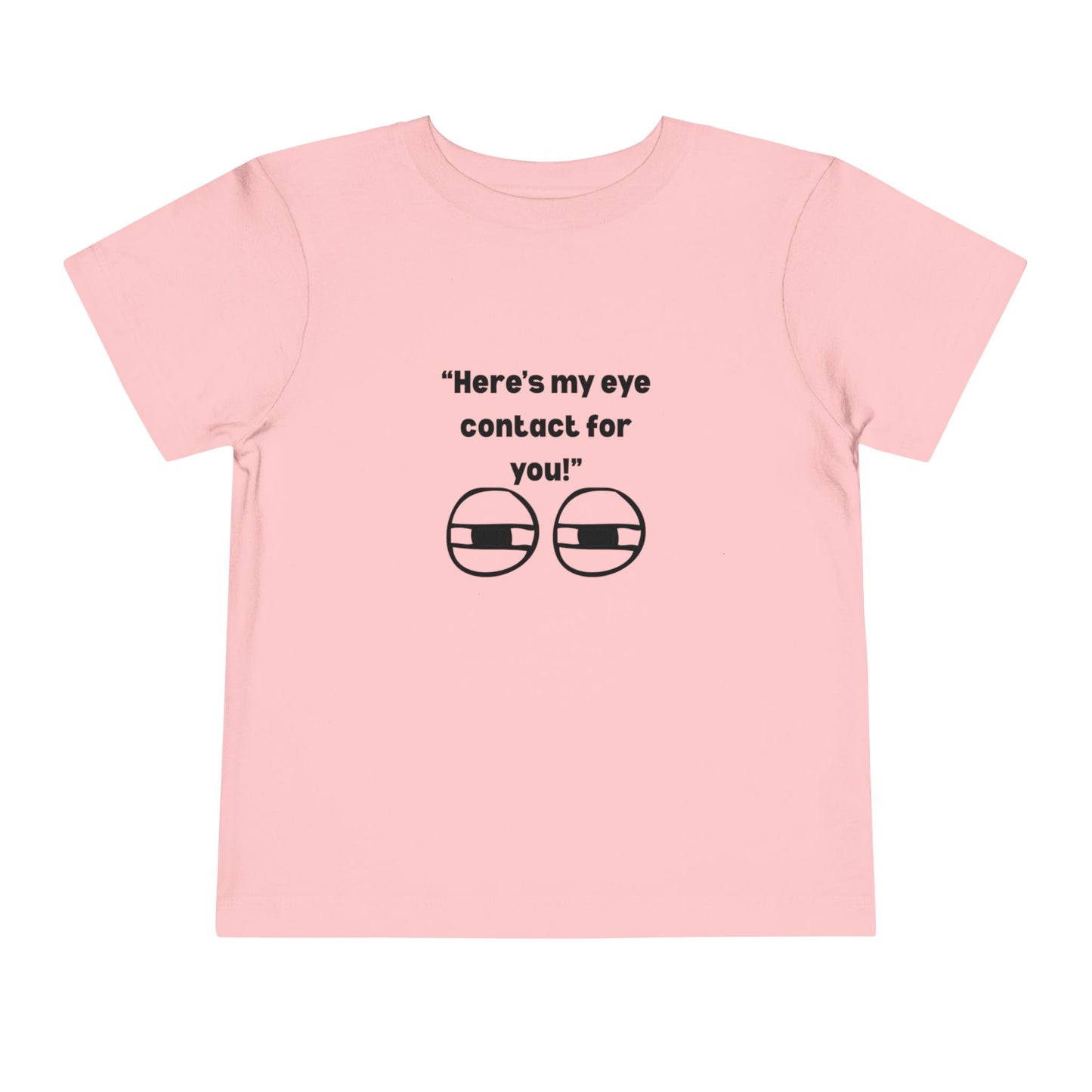 Here's My Eye Contact for You! Kids T-Shirt