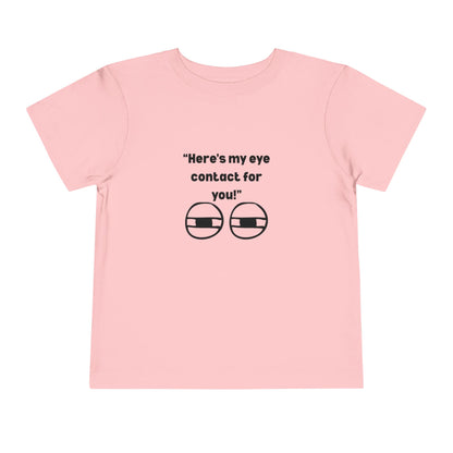 Here's My Eye Contact for You! Kids T-Shirt