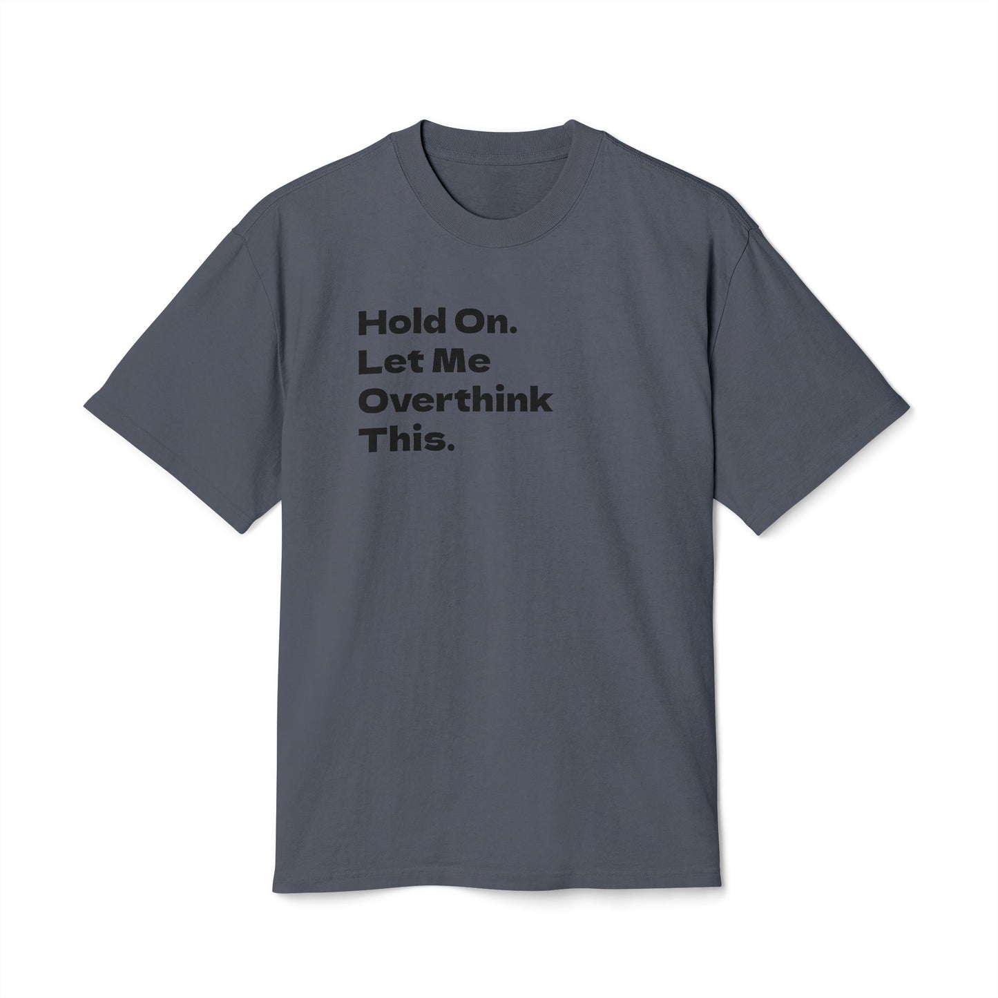 Hold On. Let Me Overthink This Adult Tee