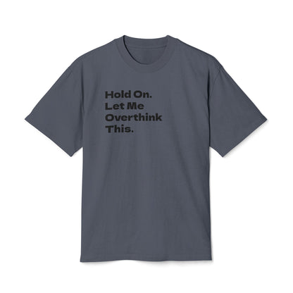 Hold On. Let Me Overthink This Adult Tee