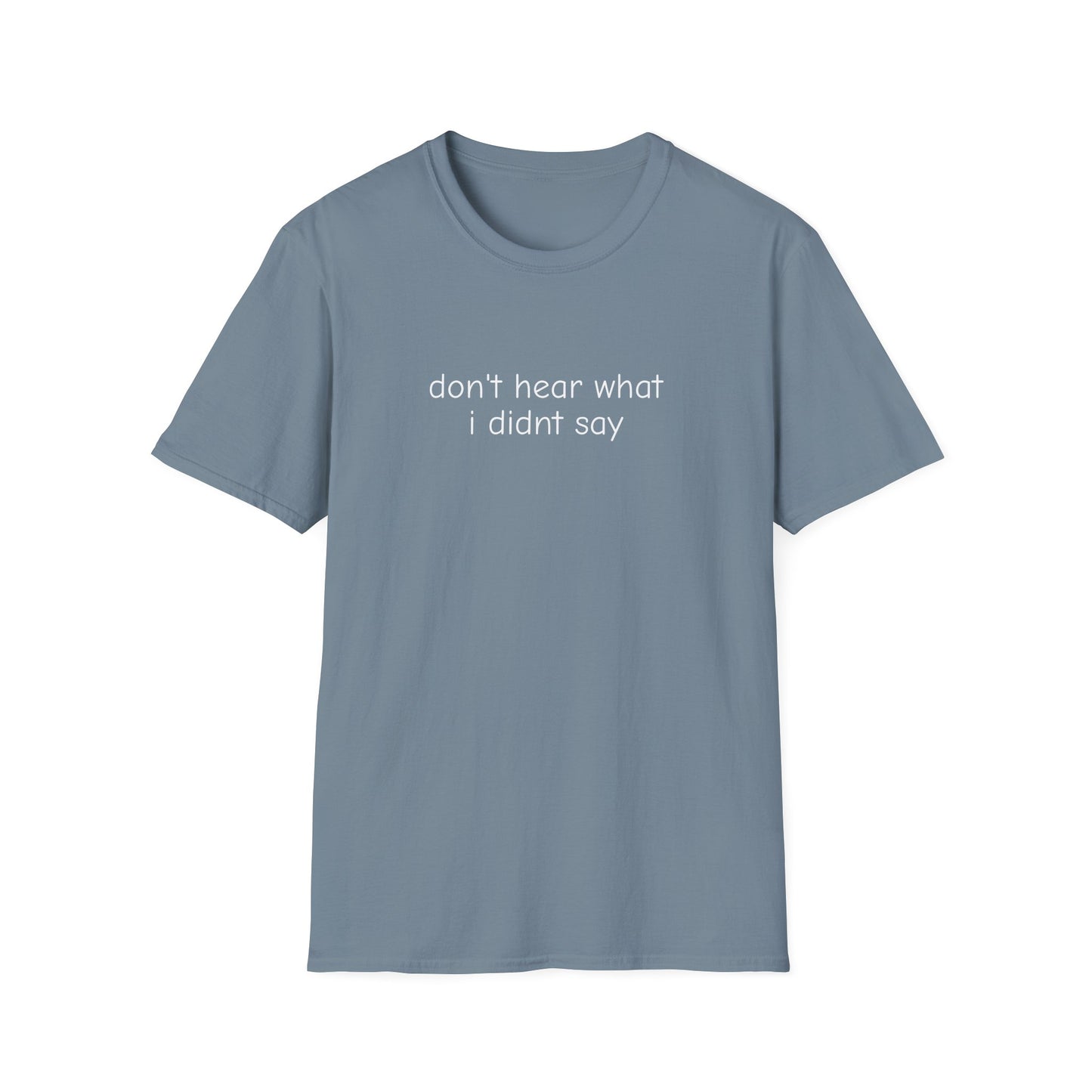 Don't Hear What I Didn't Say Adult Unisex Tee | Autism Acceptance