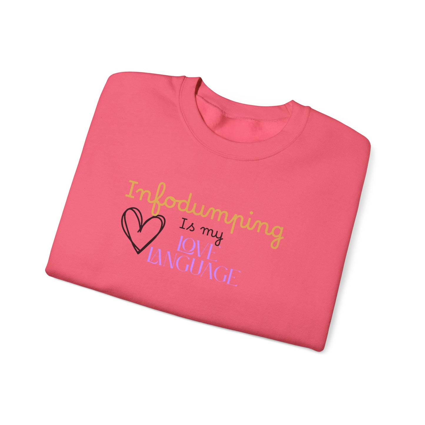 Infodumping Is My Love Language Sweatshirt