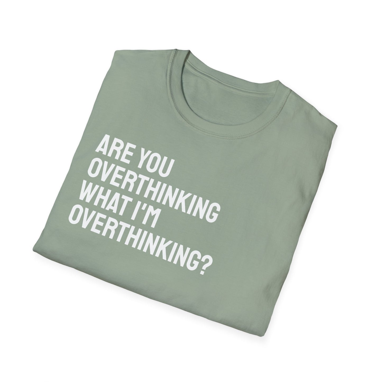 Are You Overthinking What I'm Overthinking? Unisex Tee