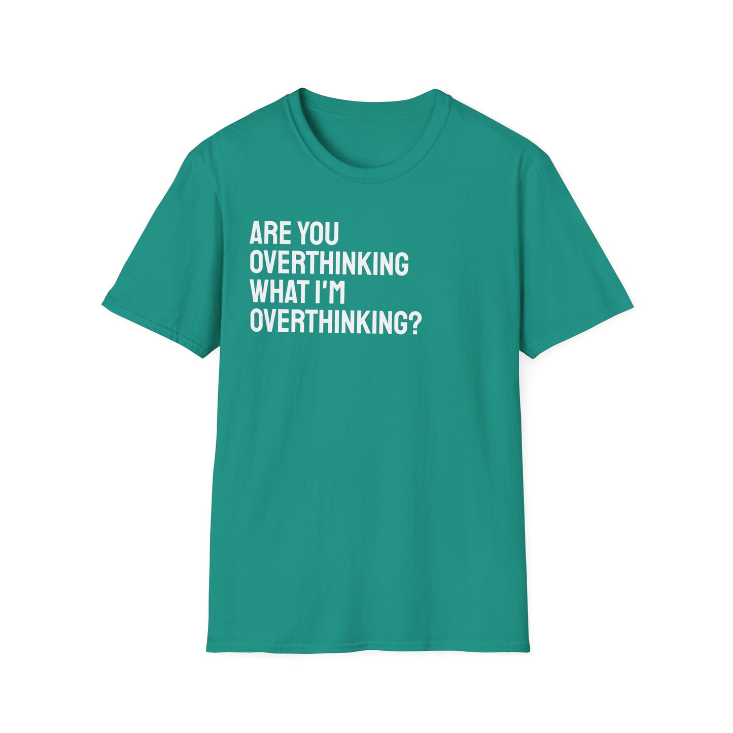 Are You Overthinking What I'm Overthinking? Unisex Tee