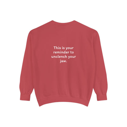 Breathe. (Front) This is Your Reminder to Unclench Your Jaw (Back) Unisex Sweatshirt