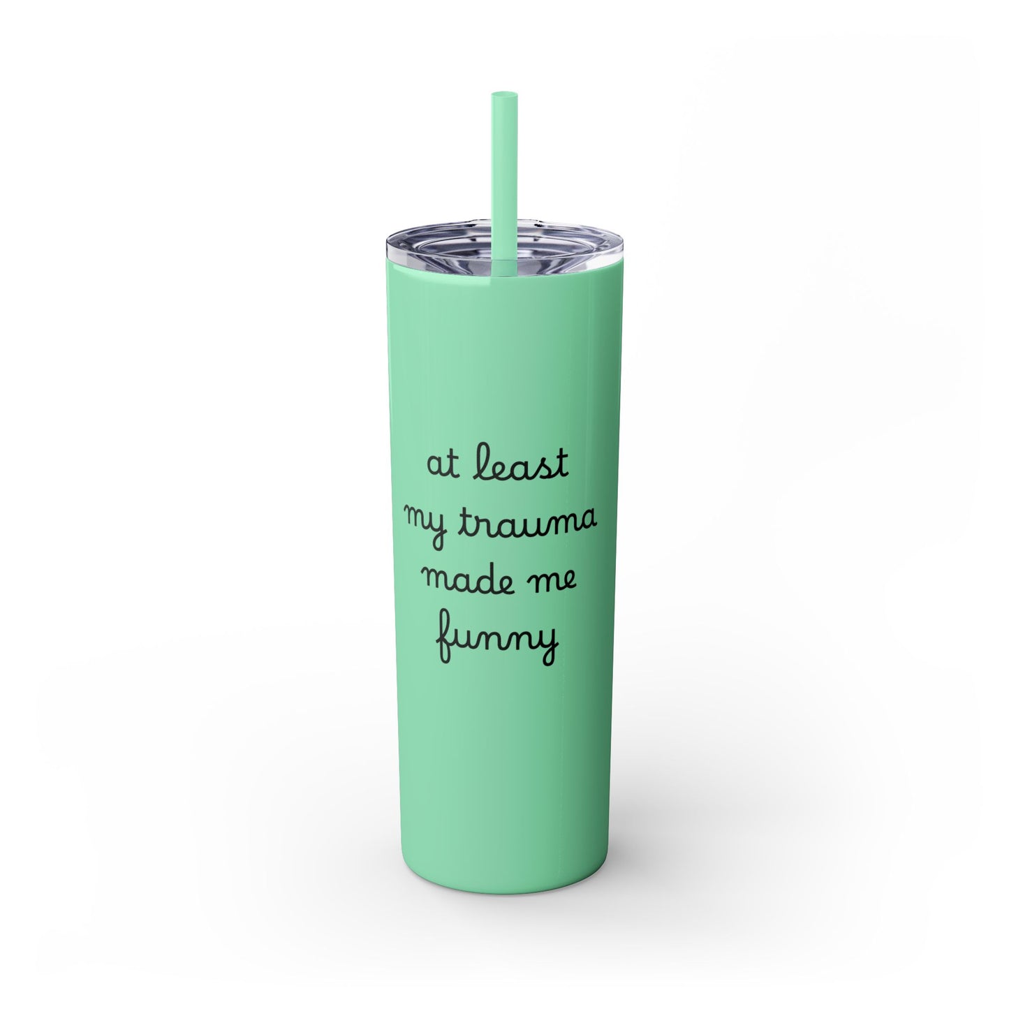 At Least My Trauma Made Me Funny Skinny Tumbler 20oz