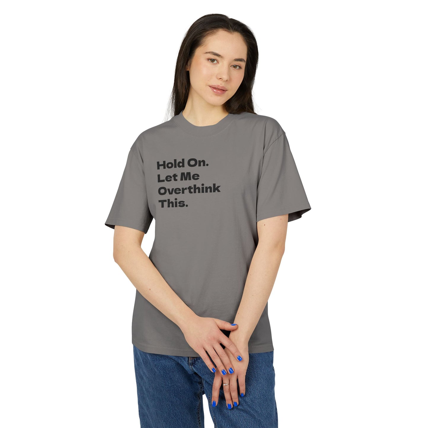 Hold On. Let Me Overthink This Adult Tee