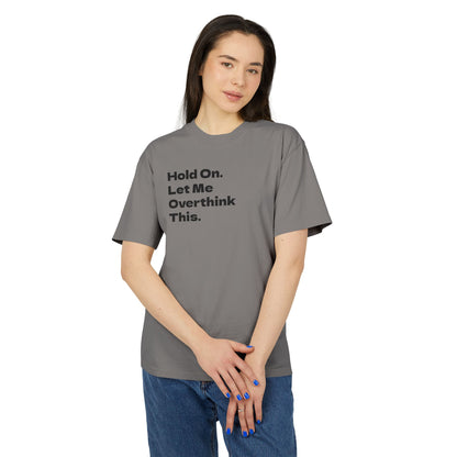 Hold On. Let Me Overthink This Adult Tee