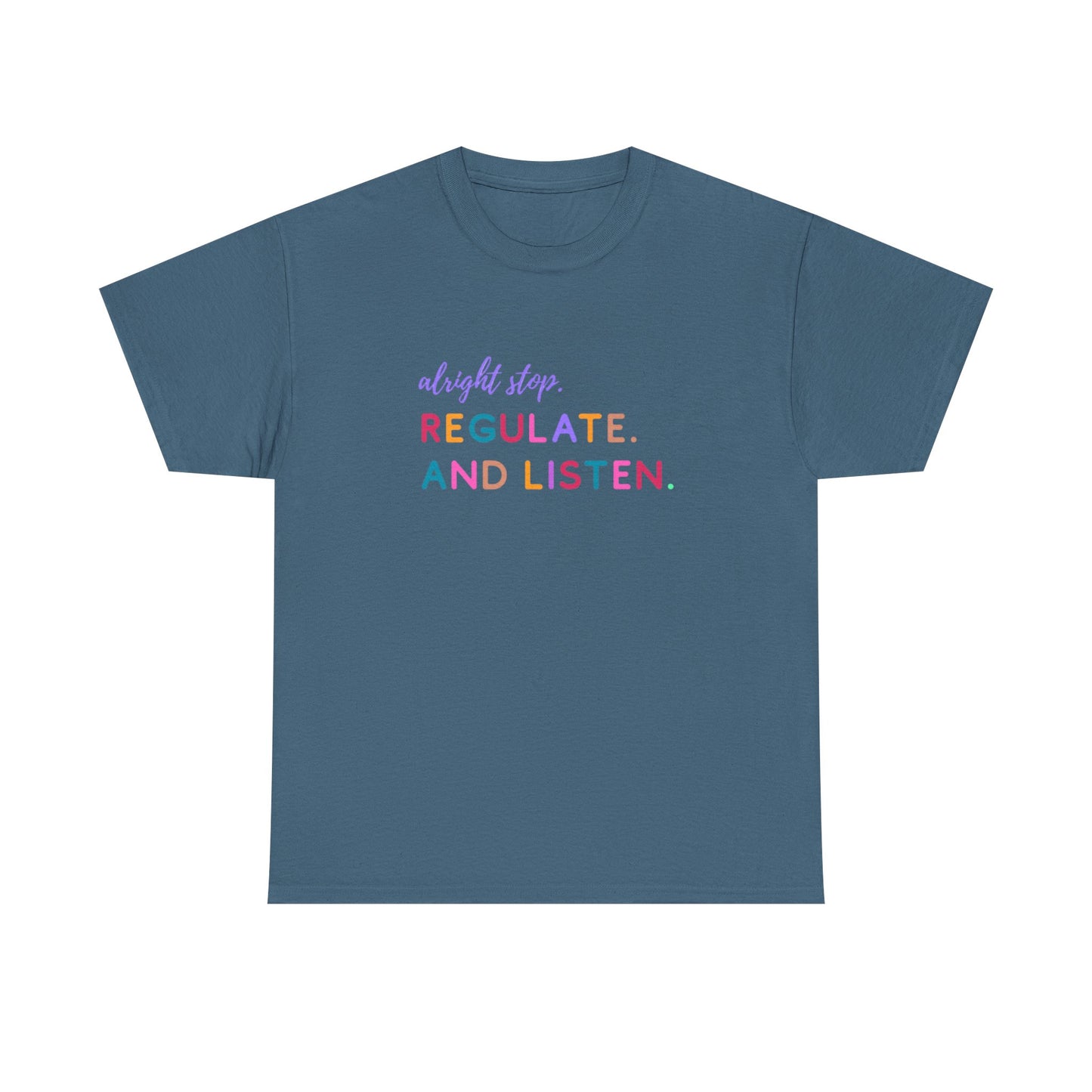 Alright Stop. Regulate And Listen Adult Tee