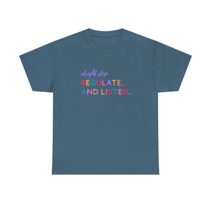 Alright Stop. Regulate And Listen Adult Tee
