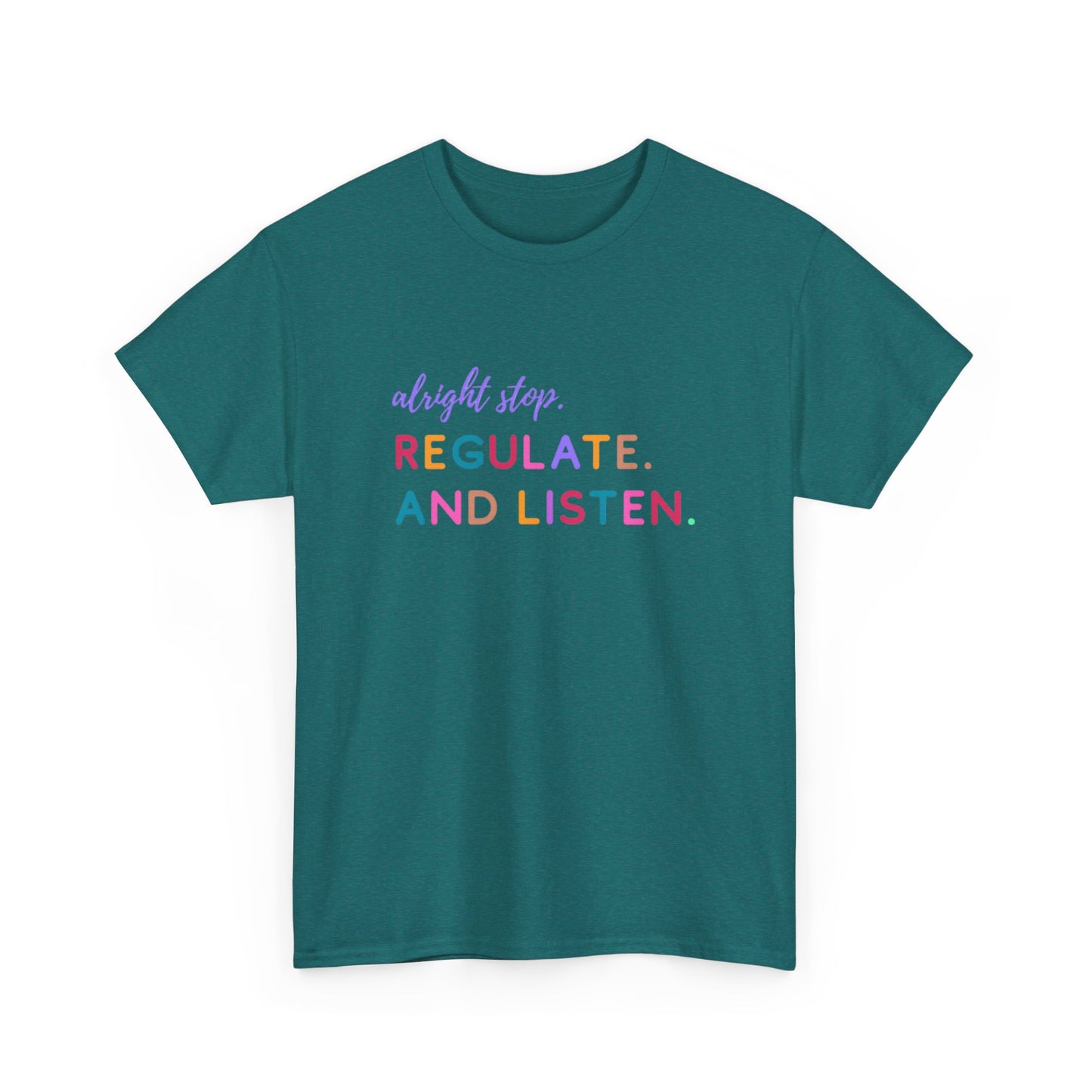 Alright Stop. Regulate And Listen Adult Tee