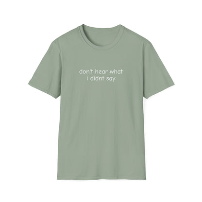 Don't Hear What I Didn't Say Adult Unisex Tee | Autism Acceptance