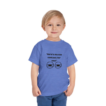 Here's My Eye Contact for You! Kids T-Shirt