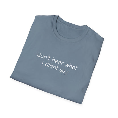 Don't Hear What I Didn't Say Adult Unisex Tee | Autism Acceptance