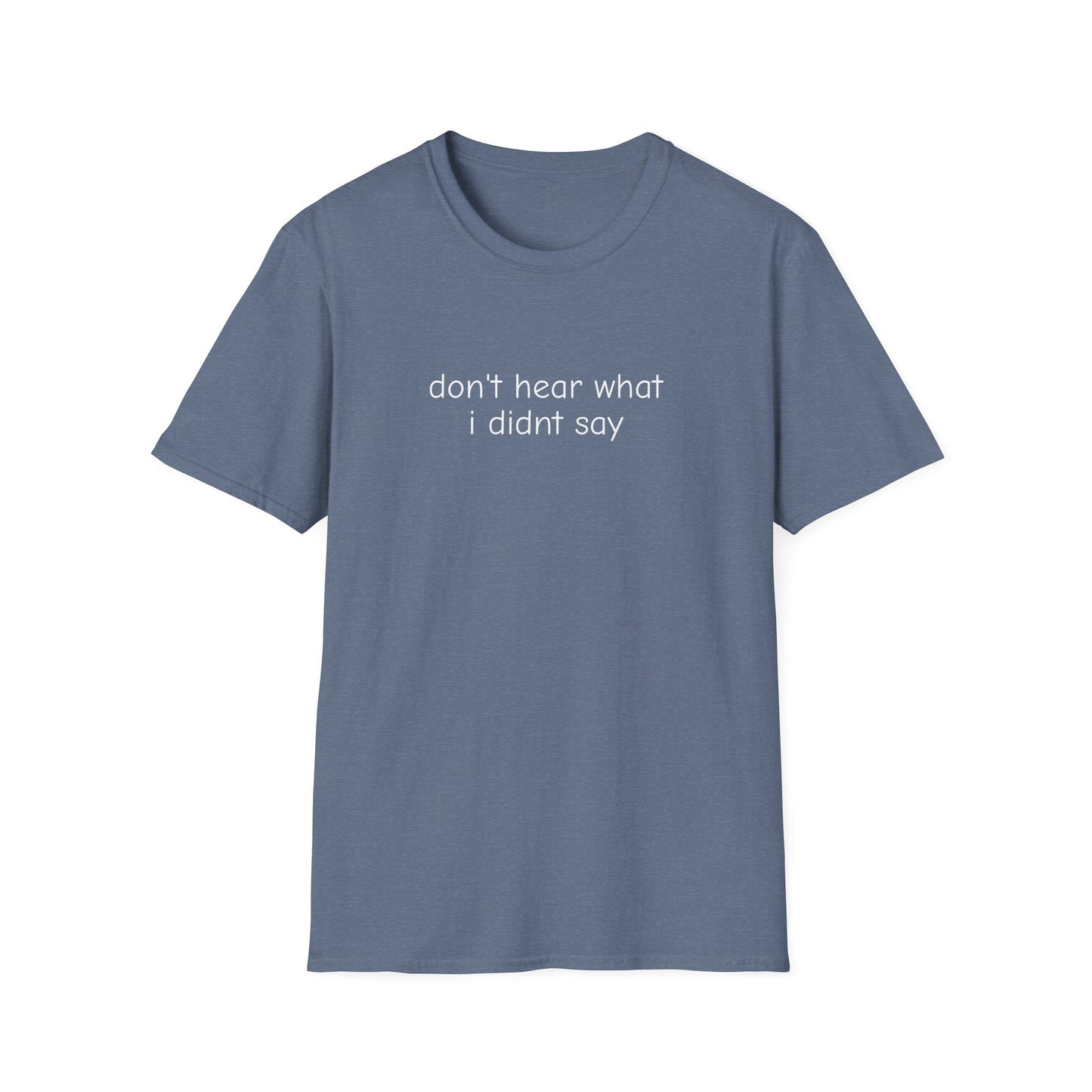 Don't Hear What I Didn't Say Adult Unisex Tee | Autism Acceptance