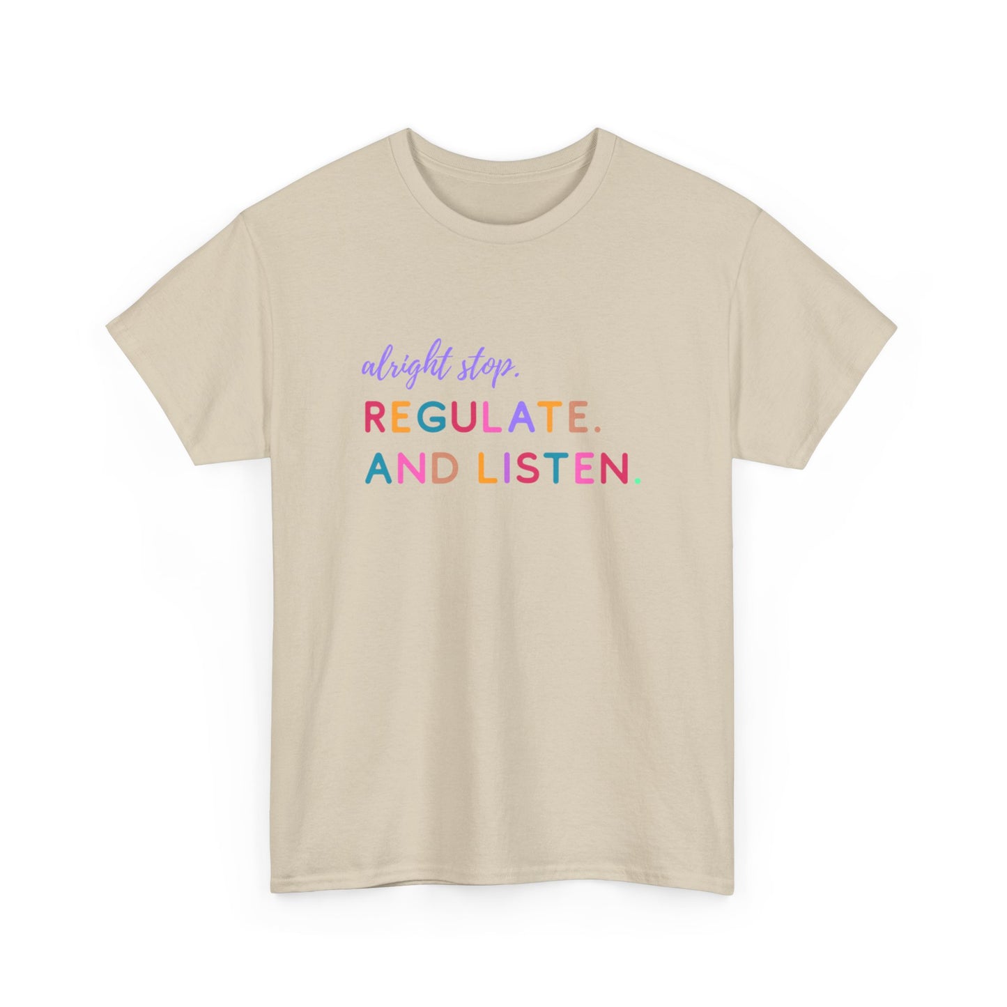 Alright Stop. Regulate And Listen Adult Tee