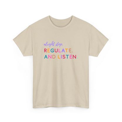 Alright Stop. Regulate And Listen Adult Tee