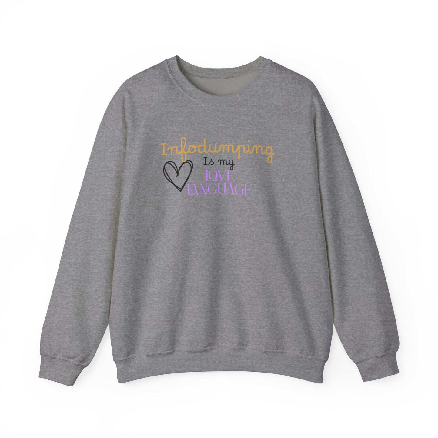Infodumping Is My Love Language Sweatshirt