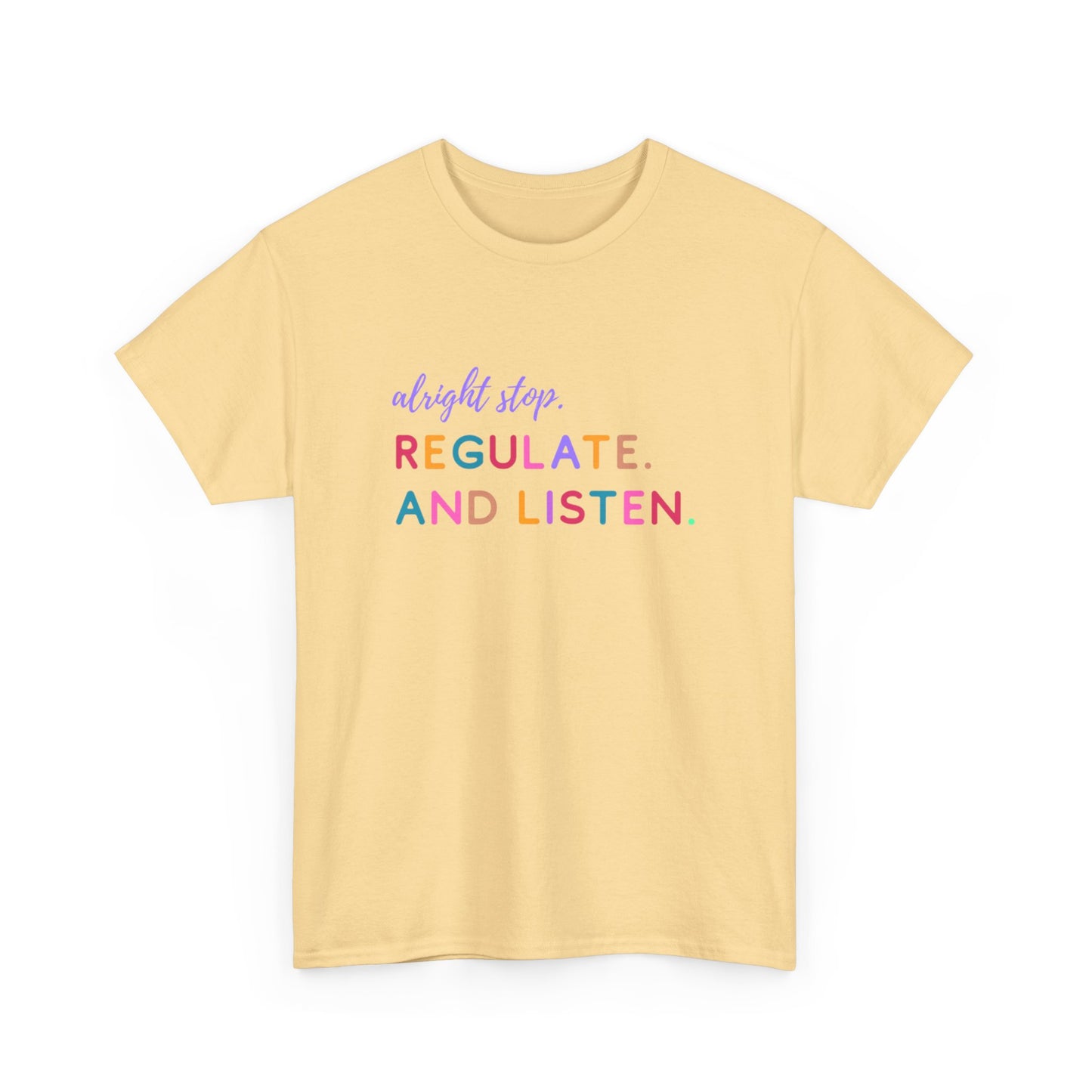 Alright Stop. Regulate And Listen Adult Tee