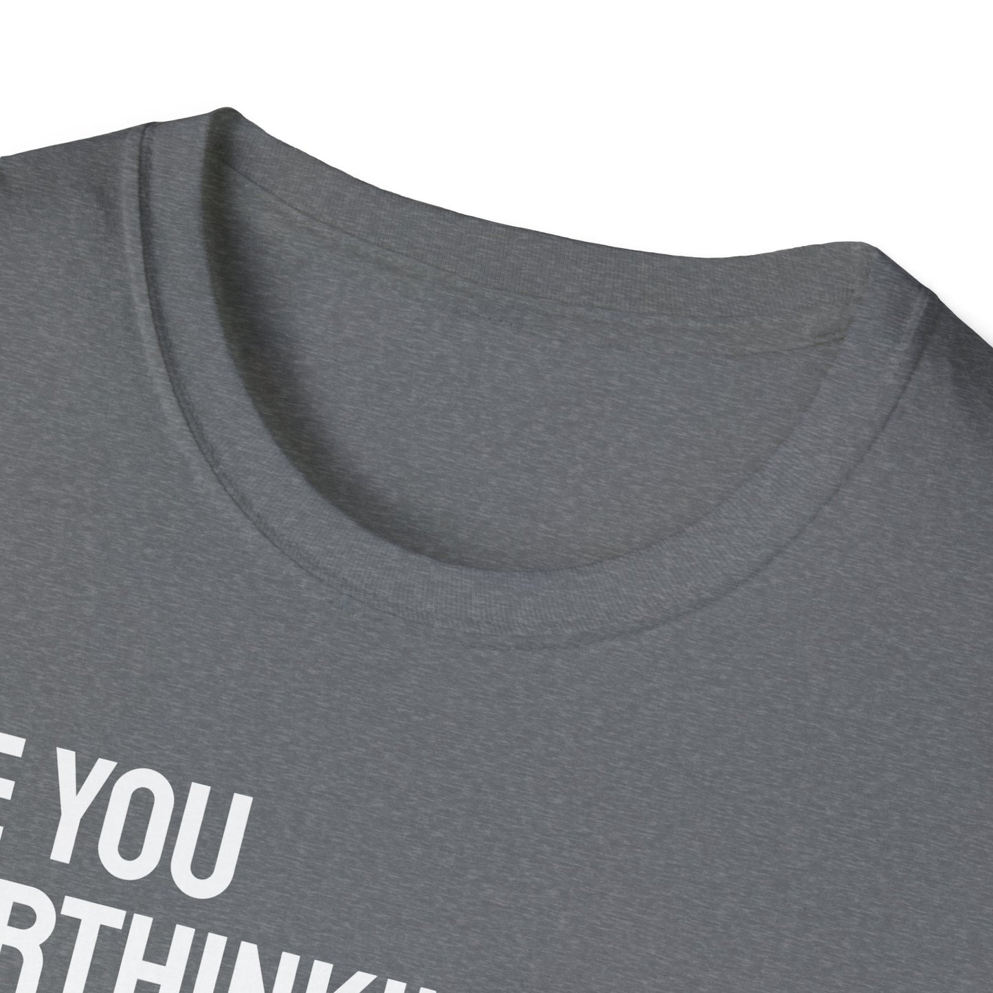 Are You Overthinking What I'm Overthinking? Unisex Tee