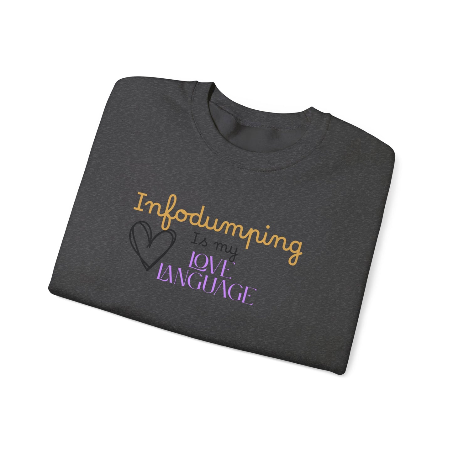 Infodumping Is My Love Language Sweatshirt