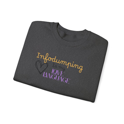 Infodumping Is My Love Language Sweatshirt