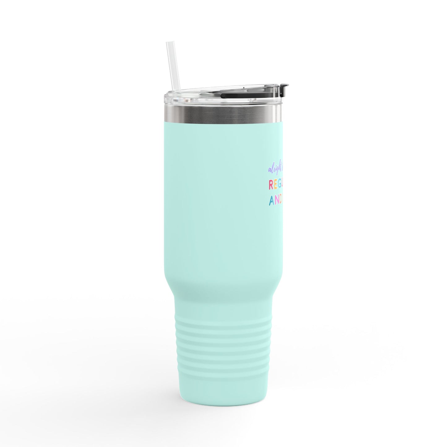 Alright Stop. Regulate And Listen Insulated Travel Mug, 40oz