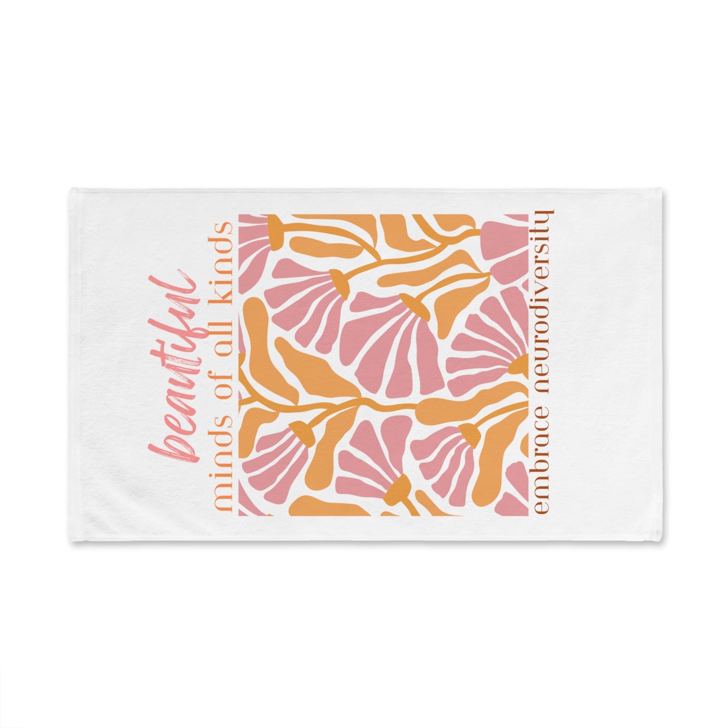 Beautiful Minds Of All Kinds/ Embrace Neurodiversity Hand Towel